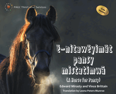 e-nitaweyimat pansy mistatimwa: A Horse for Pansy Cree Version