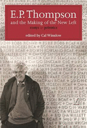 E. P. Thompson and the Making of the New Left: Essays and Polemics