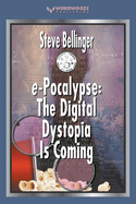 e-Pocalypse: The Digital Dystopia Is Coming