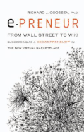 E-Preneur: From Wall Street to Wiki: Succeeding as a Crowdpreneur in the New Virtual Marketplace