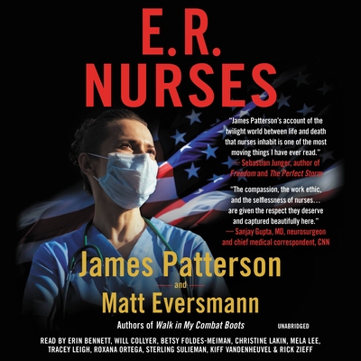 E.R. Nurses: True Stories from America's Greatest Unsung Heroes - Patterson, James, and Eversmann, Matt, and Mooney, Chris