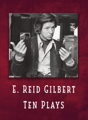 E. Reid Gilbert Ten Plays - Gilbert, E Reid