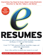 E-Resumes: Everything You Need to Know about Using Electronic Resumes to Tap Into Today's Hot Job Market