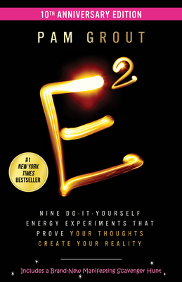 E-Squared: Nine Do-It-Yourself Energy Experiments That Prove Your Thoughts Create Your Real Ity - Grout, Pam