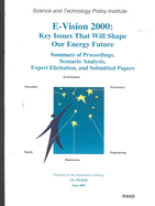E-Vision 2000, Key Issues That Will Shape Our Energy Future: Summary of Proceedings, Scenario Analysis, Expert Elicitation, and Submitted Papers