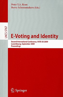 E-Voting and Identity: Second International Conference, VOTE-ID 2009 Luxembourg, September 7-8, 2009 Proceedings - Ryan, Peter Y a (Editor), and Schoenmakers, Berry (Editor)