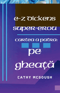 E-Z Dickens Super-Erou Cartea a Patra: Pe Ghea