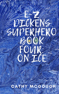 E-Z Dickens Superhero Book Four: On Ice