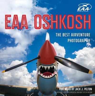 EAA Oshkosh: The Best Airventure Photography - Busha, James P, and Bryan, Hal, and Knapinski, Dick