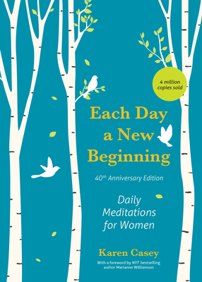 Each Day a New Beginning: Daily Meditations for Women (40th Anniversary Edition) - Casey, Karen, and Williamson, Marianne (Foreword by)