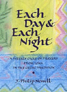 Each Day and Each Night: A Weekly Cycle of Prayers from Iona in the Celtic Tradition