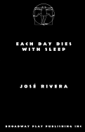 Each Day Dies with Sleep