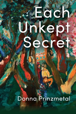 Each Unkept Secret - Prinzmetal, Donna, and Ayers, Lana Hechtman (Selected by)