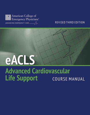 Eacls Course Manual (Revised) - American College of Emergency Physicians (Acep)