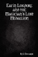 Eafin Lokdore and the Magician's Lost Medallion - Edwards, R G