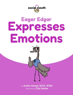 Eager Edgar Expresses Emotions - Jensen M Ed, Audra