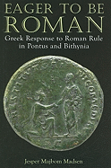 Eager to Be Roman: Greek Response to Roman Rule in Pontus and Bithynia