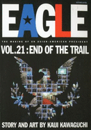 Eagle: The Making of an Asian-American President, Vol. 21: End of the Trail - 