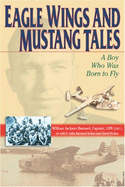 Eagle Wings and Mustang Tales: A Boy Who Was Born to Fly
