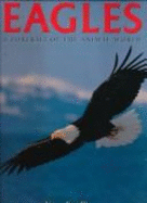 Eagles: A Portrait of the Animal World - Schneck, Marcus, and Wyss, Hal H, and Burdick, John
