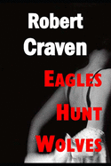 Eagles Hunt Wolves: Eva's last mission