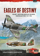 Eagles of Destiny: Volume 1: Birth and Growth of the Royal Pakistan Air Force 1947-1956