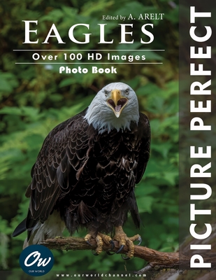 Eagles: Picture Perfect: Photo Book - Arelt, A, and World, Our