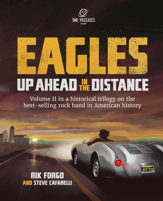 Eagles: Up Ahead in the Distance - Forgo, Rik, and Cafarelli, Steve