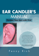 Ear Candler's Manual: Pamper Your Ears with Fire!