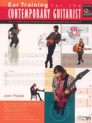 Ear Training for the Contemporary Guitarist: The Ultimate Guide to Music for Blues, Rock, and Jazz Guitarists, Book & CD - Fisher, Jody