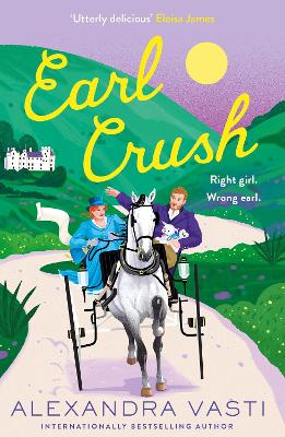 Earl Crush: The steamy and witty Regency romance perfect for fans of Bridgerton and Lex Croucher - Vasti, Alexandra