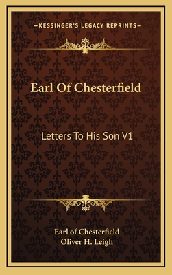 Earl Of Chesterfield: Letters To His Son V1 - Chesterfield, Earl Of, and Leigh, Oliver H (Introduction by)