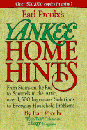 Earl Proulx's Yankee Home Hints: From Stains on the Rug to Squirrels in the Attic, Over 1,500 Ingenious Solutions to Everyday Household Problems