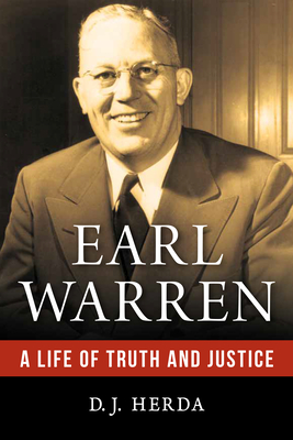 Earl Warren: A Life of Truth and Justice - Herda, D J