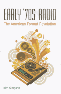 Early '70s Radio: The American Format Revolution