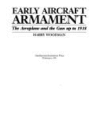 Early Aircraft Armament: The Aeroplane and the Gun Up to 1918