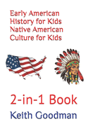 Early American History for Kids Native American Culture for Kids: 2-in-1 Book