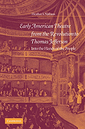 Early American Theatre from the Revolution to Thomas Jefferson: Into the Hands of the People