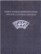 Early Animal Domestication and Its Cultural Context: Dedicated to the Memory of Dexter Perkins, Jr. and Patricia Daly
