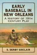 Early Baseball in New Orleans: A History of 19th Century Play