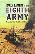 Early Battles of the Eighth Army: Crusader to the Alamein Line - Stewart, Adrian