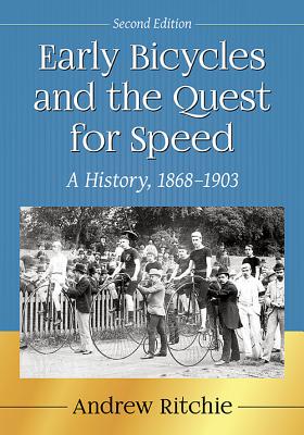 Early Bicycles and the Quest for Speed: A History, 1868-1903 - Ritchie, Andrew