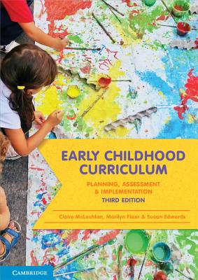 Early Childhood Curriculum: Planning, Assessment and Implementation - McLachlan, Claire, Professor, and Fleer, Marilyn, Professor, and Edwards, Susan