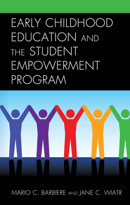 Early Childhood Education and the Student Empowerment Program - Barbiere, Mario C, and Wiatr, Jane C