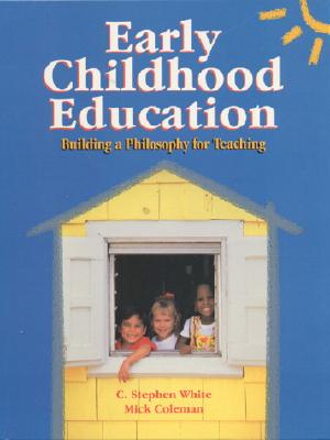 Early Childhood Education: Building a Philosophy for Teaching - Mickelton, Coleman T, and Stephen, White C, and White, C Stephen