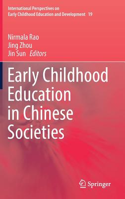 Early Childhood Education in Chinese Societies - Rao, Nirmala (Editor), and Zhou, Jing (Editor), and Sun, Jin (Editor)