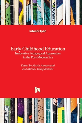 Early Childhood Education: Innovative Pedagogical Approaches in the Post-modern Era - Ampartzaki, Maria (Editor), and Kalogiannakis, Michail (Editor)