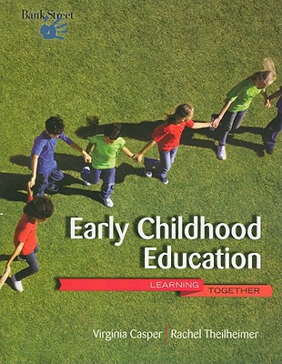 Early Childhood Education: Learning Together - Casper, Virginia, and Theilheimer, Rachel