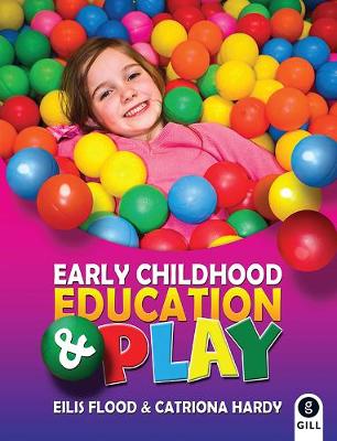 Early Childhood Education & Play - Flood, Eilis, and Hardy, Catriona