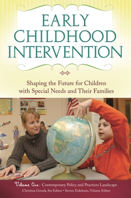 Early Childhood Intervention [3 Volumes]: Shaping the Future for Children with Special Needs and Their Families [3 Volumes] - Groark, Christina J (Editor), and Eidelman, Steven M (Editor), and Maude, Susan (Editor)